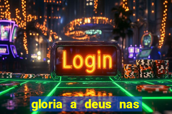 gloria a deus nas alturas cifra